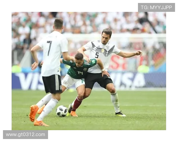 重温经典对决德国队与墨西哥队精彩直播回放全程回顾 重温经典对决德国队与墨西哥队精彩直播回放全程回顾